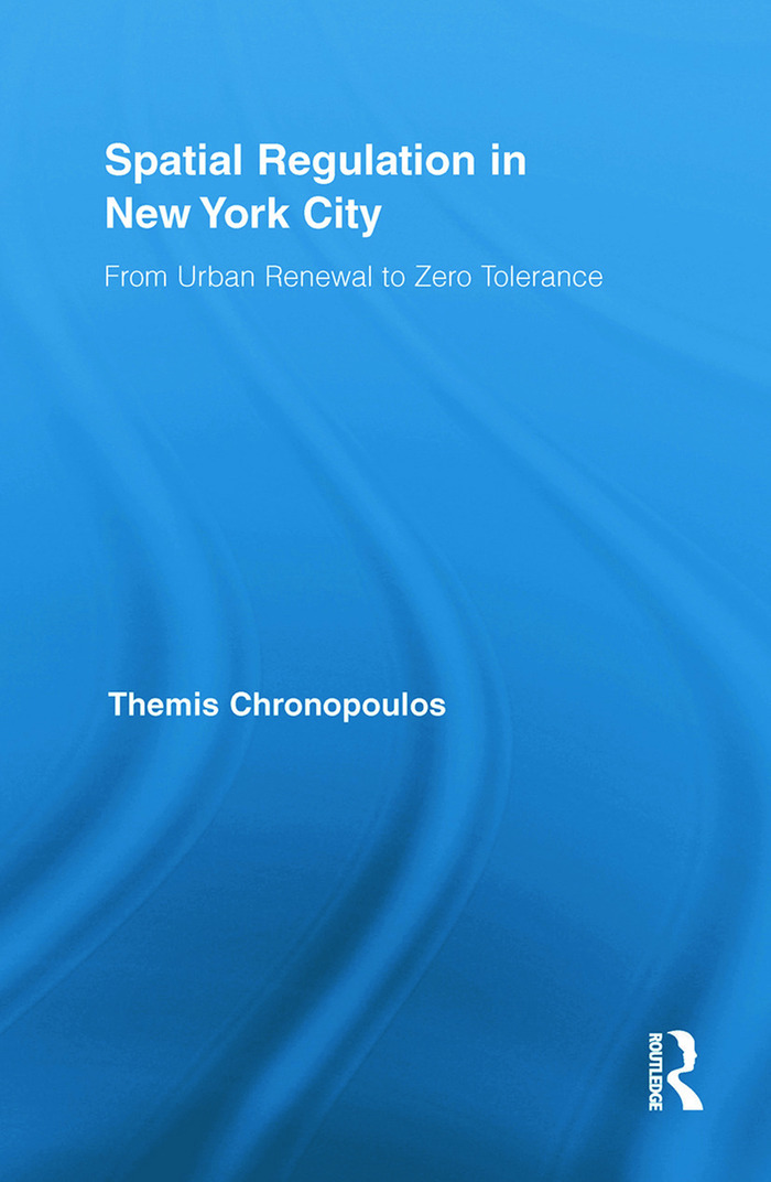 spatial-regulation-in-new-york-city-from-urban-renewal-to-zero-tolerance